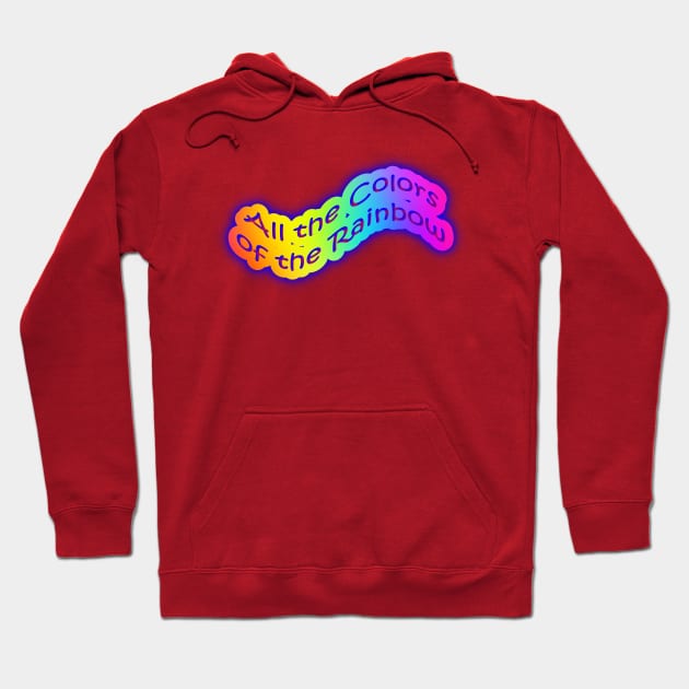 All The Colors of the Rainbow Words Hoodie by Creative Creation